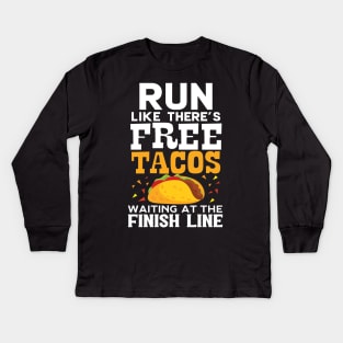 Run Like There's Free Tacos Waiting At The Finish Line Kids Long Sleeve T-Shirt